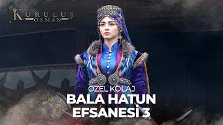 Bala Hatun x 3. Sezon | Kuruluş Osman Kolaj