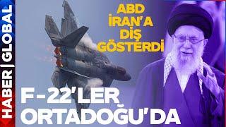 İsrail'in İmdadına Yine ABD Koştu! İran'a Karşı F-22'leri Ortadoğu'ya Konuşlandırdı