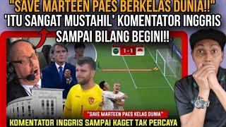 "ITU SANGAT MUSTAHIL "! Komentator Inggris Sampai Bilang Begini • Marteen paes menggila! Timnas Top