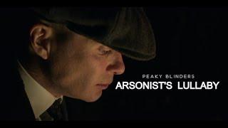 Arsonist's Lullaby || Peaky Blinders