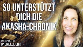 So UNTERSTÜTZT DICH die Akasha-Chronik im Leben – Gabrielle Orr im Gespräch