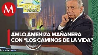 AMLO pone canción ‘Los caminos de la vida’ en La Mañanera