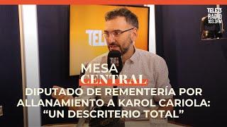 Diputado De Rementería por allanamiento a Karol Cariola: "Un descriterio total" | Mesa Central