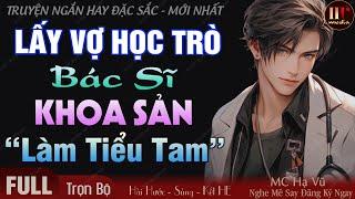 Truyện full độc quyền 2024: Lấy Vợ Bác Sĩ Khoa Sản Làm Tiểu Tam | Truyện ngôn tình đêm khuya mới