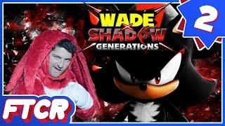 Wade x Shadow Generations - Shadow The Hedgehog Let's Play Part 2