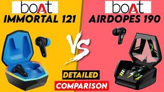 Boat Immortal 121 VS 190 |  Boat Immortal 121 VS Airdopes 190 Detailed Comparison