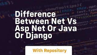 Difference between net vs asp net or java or django