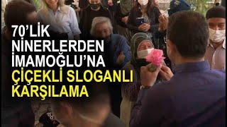 70'lik ninelerden Ekrem İmamoğlu'na çiçekli sloganlı karşılama! İmamoğlu duygulandı