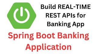 Java Spring Boot Complete Project | Build Spring Boot REAL-TIME REST APIs for Banking App