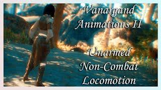 [Skyrim SE] Vanargand Animations II - Unarmed Non Combat Locomotion