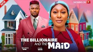 THE BILLIONAIRE AND THE MAID - MAURICE SAM,PEARL WATS LATEST NIGERIAN MOVIE