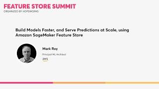 AWS -  Build models faster, and serve predictions at scale using Amazon SageMaker Feature Store