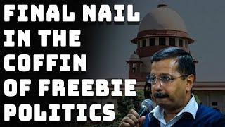 Supreme Court all set to destroy freebie politics for once and for all