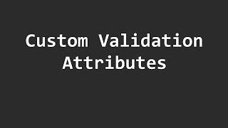 How to create Custom Validation Attributes