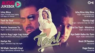 Taal Movie Songs Playlist | Taal Movie - Jukebox | Anil Kapoor, Aishwariya, Akshaye, AR Rahman Songs