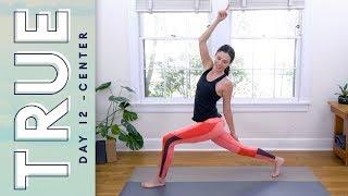 TRUE - Day 12 - CENTER   |   Yoga With Adriene