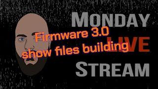 Show file building on Firmware 3.0 - Oct 11 2024 - Random Live Stream