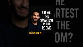 Are You the Smartest in the Room...... – Ritesh Agarwal Motivation