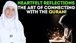 Heartfelt Reflections | The Art of Connecting with the Quran | Dr Haifaa Younis