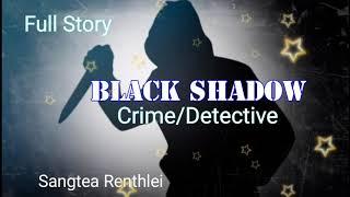 BLACK SHADOW (Full Story, Mizo)