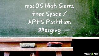 WiBisode: macOS High Sierra Free Space / APFS Partition Merging