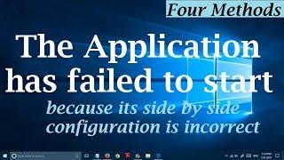 (4 Methods) The Application has failed to start because its side by side configuration is incorrect