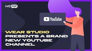 WeAR Studio presents a brand new YouTube channel