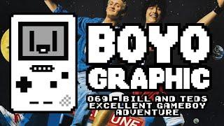 Boyographic - Bill & Ted's Excellent Gameboy Adventure (A Bogus Joruney)