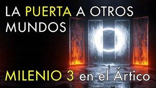 La Puerta a Otros Mundos Desconocidos - Milenio 3 en el Ártico