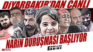 DİYARBAKIR'DAN CANLI | NARİN DURUŞMASI BAŞLIYOR