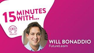 15 Minutes With Will Bonaddio | Part Two