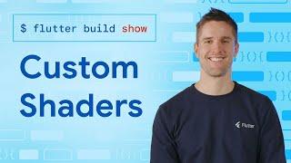 Building custom fragment shaders - Flutter Build Show
