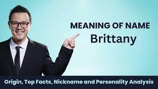 Brittany Name Facts, Meaning, Personality, Nickname, Origin, Popularity, Similar Names and Poetry