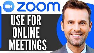 How To Use Zoom For Online Meetings