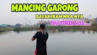 MANCING GARONG HARI INI FULL STREEK MANTAP....