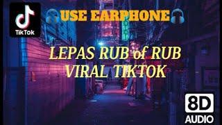 LEPAS RUB of RUB REGGAE VERSION DJ VIRAL TIKTOK 2023 FULLBASS 8D AUDIO VOLUME UP! USE EARPHONE 