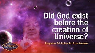 Did God Exist Before The Creation of The Universe? | Sai Darshan | Part 264