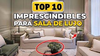 10 COSAS IMPRESCINDIBLES para que tu SALA se VEA ELEGANTE 