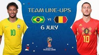 LINEUPS – BRAZIL V BELGIUM - MATCH 58 @ 2018 FIFA World Cup™