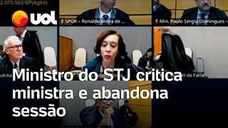 Ministro do STJ critica ministra e abandona sessão após discordância