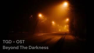 TGD - OST | Beyond The Darkness