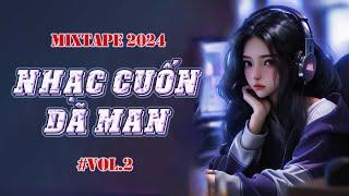 NHẠC CUỐN DÃ MAN  NHẠC TRẺ REMIX TIKTOK 2024 MIXTAPE HOUSE LAK & DEEP HOUSE & CHILL BASS HAY NHẤT