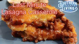 Last Minute Lasagna Casserole  --  Delicious, Fast and Easy Meal