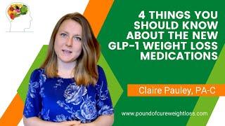 4 Things you need to know about the new GLP1 weight loss medications