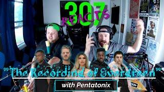 The Recording of Evergreen with Pentatonix -- WE FINALLY DID IT!! -- 307 Reacts -- Episode 483