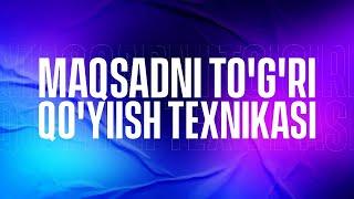 Maqsadni to'g'ri qo'yish texnikasi