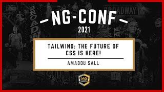 Tailwind: The Future of CSS is Here! | Amadou Sall | ng-conf 2021