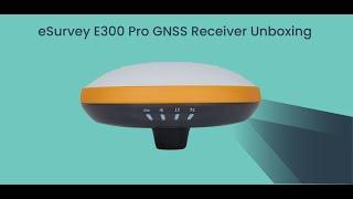 eSurvey GNSS E300 Pro Base Unboxing