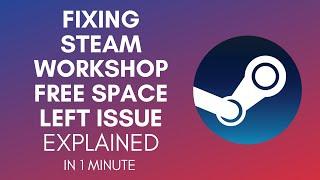 How To Fix Steam Workshop Downloader Free Space Left?