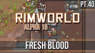 RIMWORLD - Fresh Blood [Pt.40] A16